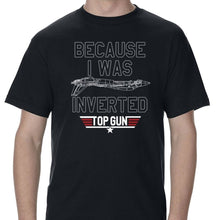 Load image into Gallery viewer, Top Gun Because I Was Inverted T-Shirtt Shirt Discount100 % Cotton For Men'S Shirts Homme Novelty T Shirt Men Hip Hop Street Tee
