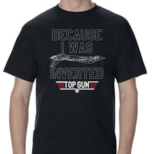 Load image into Gallery viewer, Top Gun Because I Was Inverted T-Shirtt Shirt Discount100 % Cotton For Men'S Shirts Homme Novelty T Shirt Men Hip Hop Street Tee
